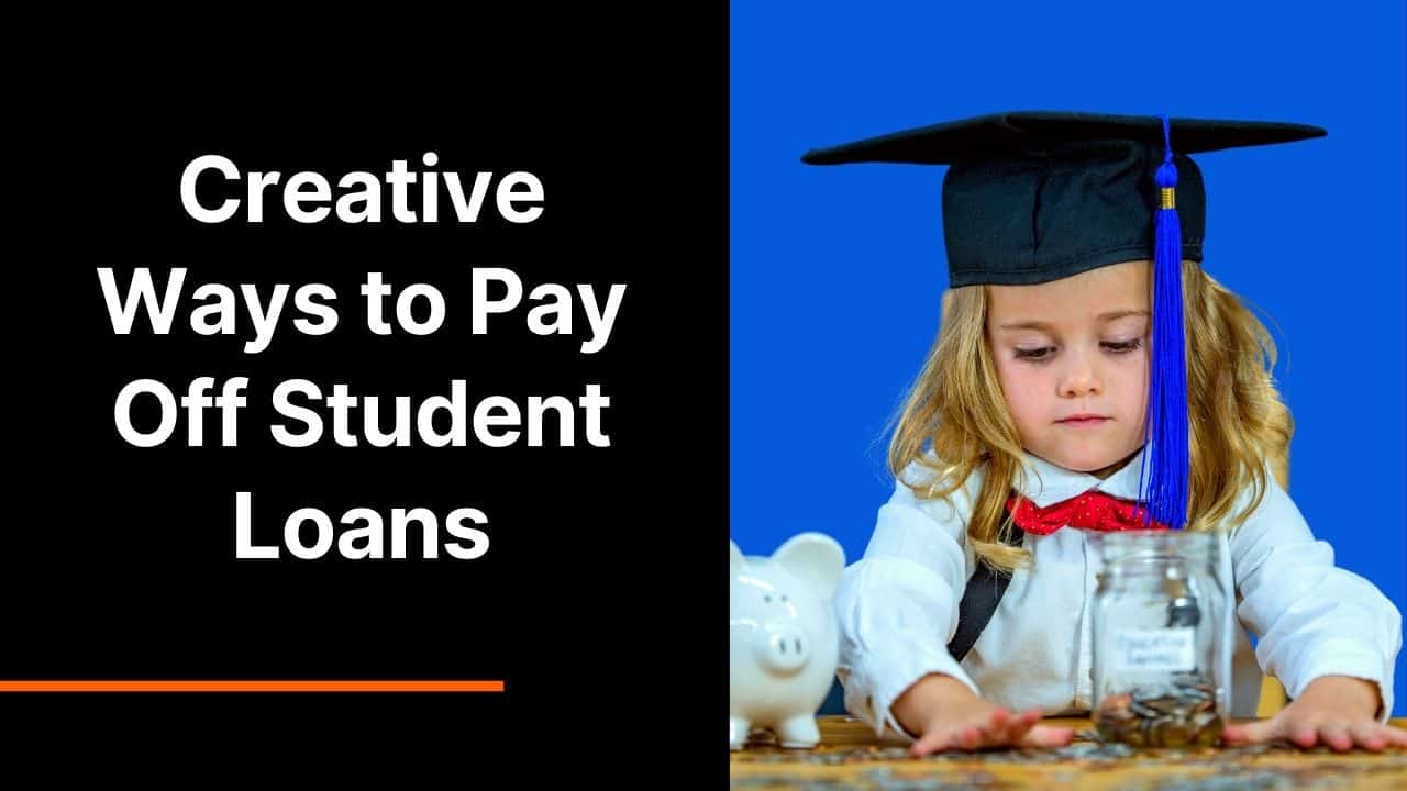 Creative Ways to Pay Off Student Loans