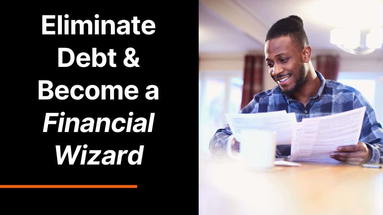 Eliminate Debt and Become a Financial Wizard