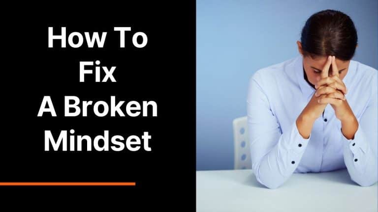 How to Fix a Broken Mindset (Simple STEPS You Can Follow)