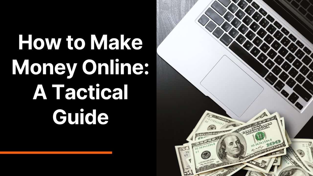 How to Make Money Online: A Tactical Guide