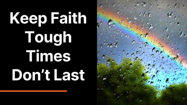 Keep Faith Tough Times Don’t Last