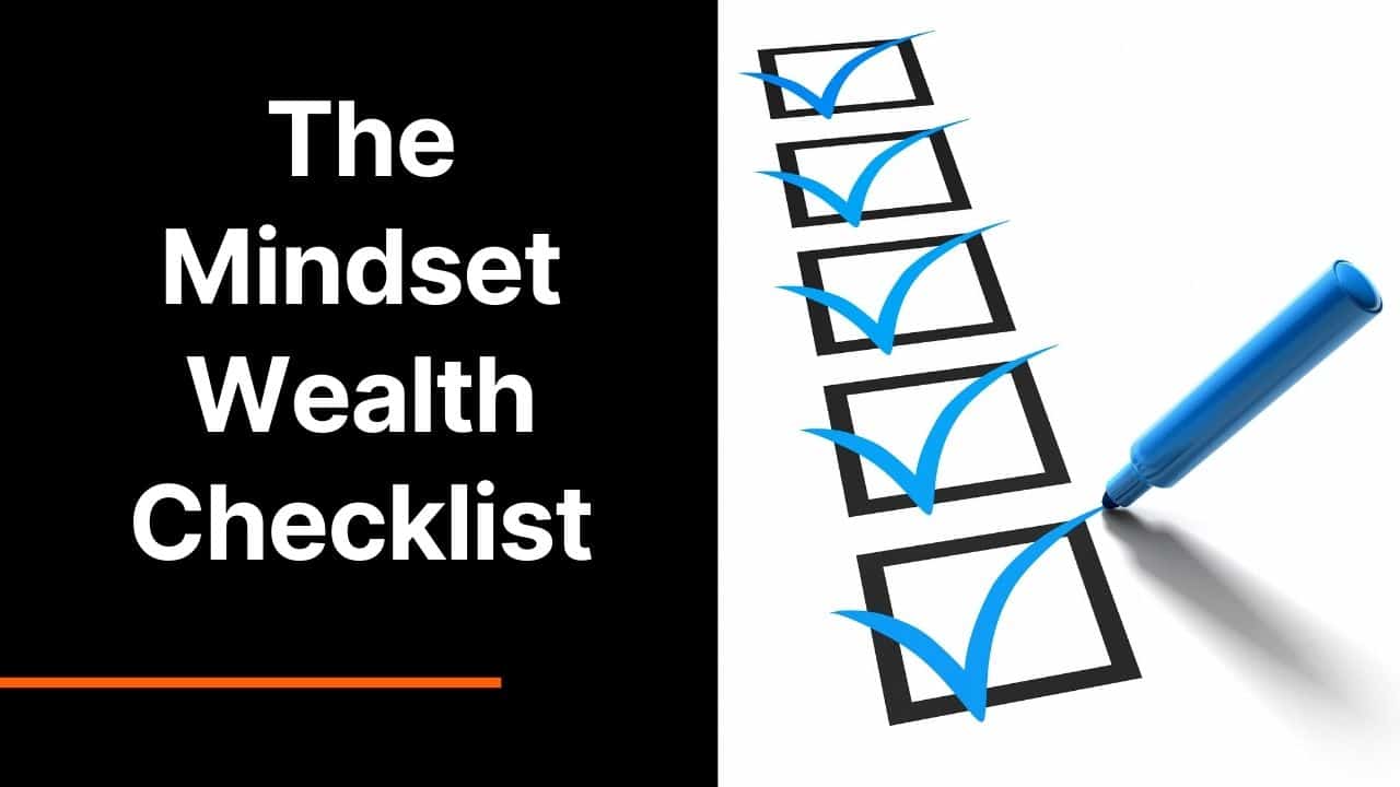 The Mindset Wealth Checklist (11 Things You Need To Do NOW!)