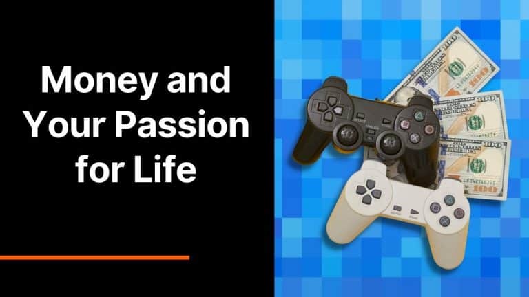 Money and Your Passion for Life