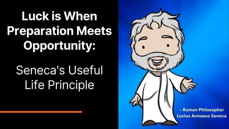 Luck is When Preparation Meets Opportunity: Seneca’s Useful Life Principle