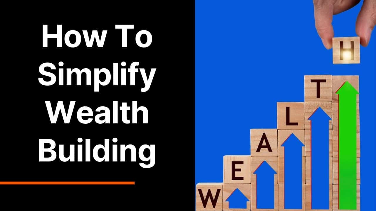 How to Simplify Wealth Building