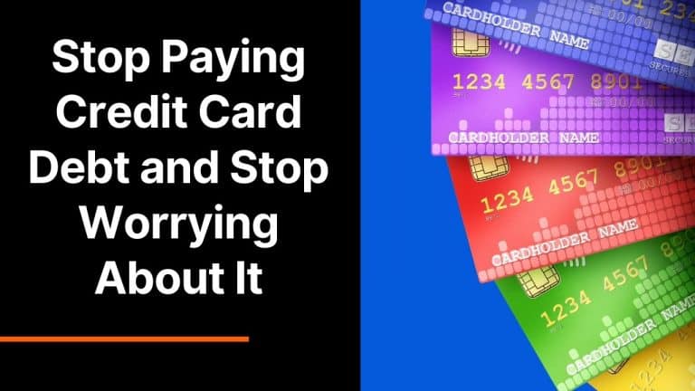 Stop Paying Credit Card Debt and Stop Worrying About It
