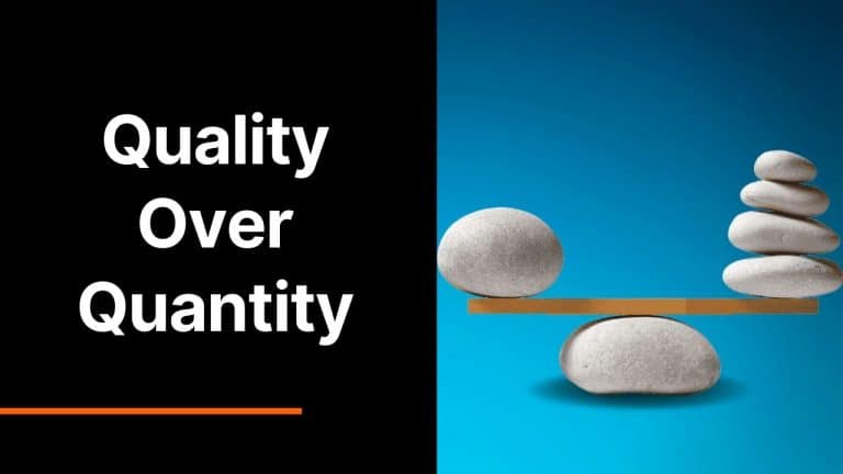 Quality Over Quantity: Meaning and How to Apply It