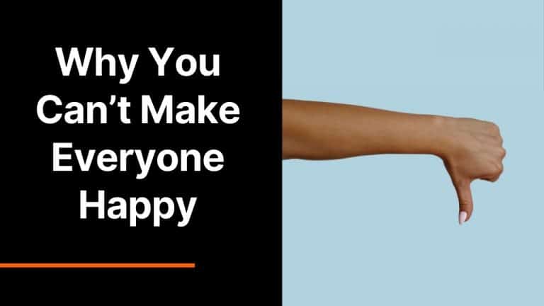 Why You Can’t Make Everyone Happy