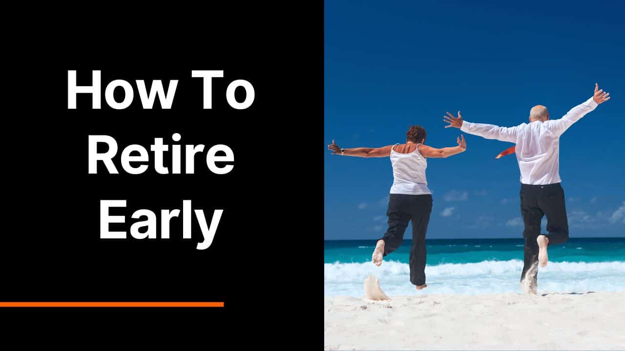 Can’t Wait To Retire? Here’s How to Retire Early (The EASY Way)