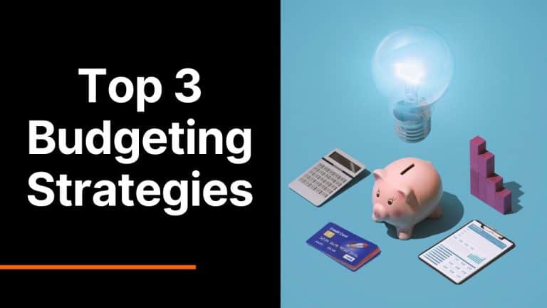 Top 3 Budgeting Strategies and How to Budget the Smart Way